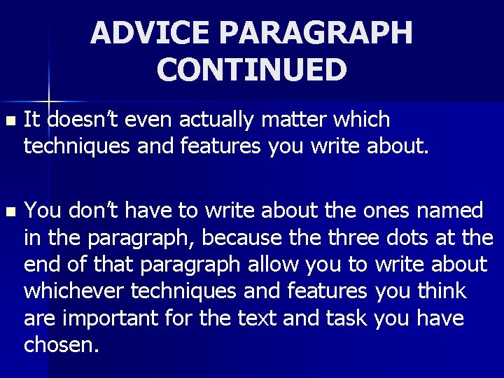 ADVICE PARAGRAPH CONTINUED n It doesn’t even actually matter which techniques and features you