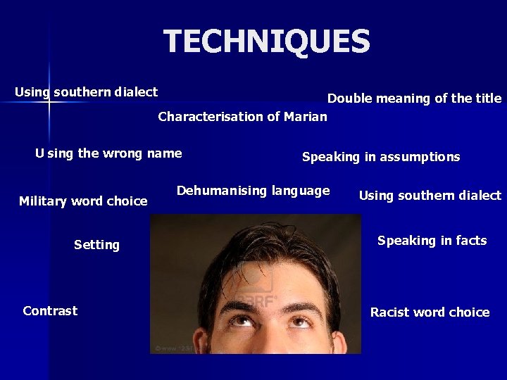 TECHNIQUES Using southern dialect Double meaning of the title Characterisation of Marian U sing