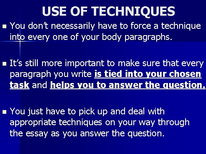 USE OF TECHNIQUES n You don’t necessarily have to force a technique into every