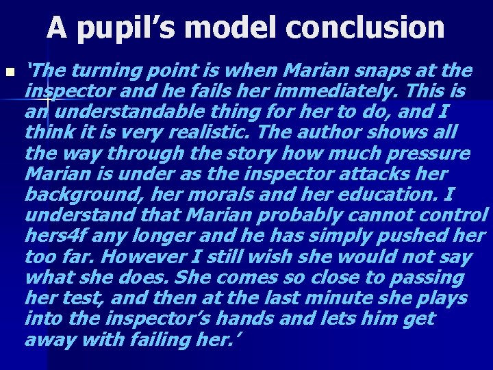 A pupil’s model conclusion n ‘The turning point is when Marian snaps at the