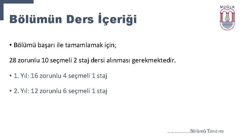 Bölümün Ders İçeriği • Bölümü başarı ile tamamlamak için; 28 zorunlu 10 seçmeli 2