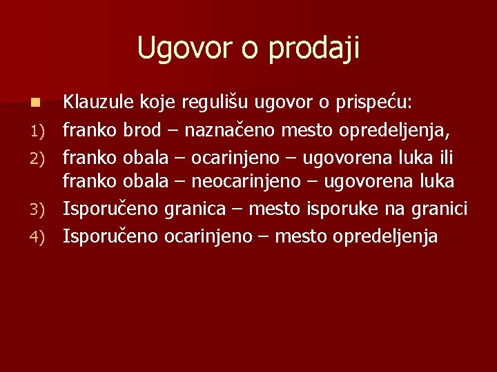 Ugovor o prodaji n 1) 2) 3) 4) Klauzule koje regulišu ugovor o prispeću: