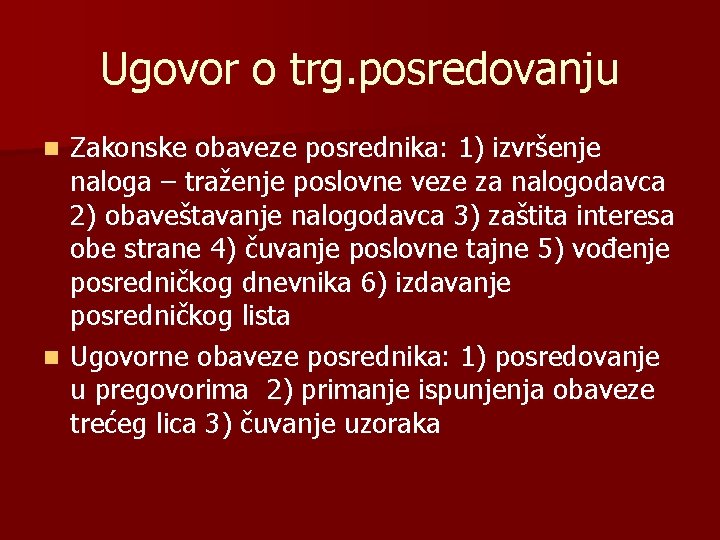 Ugovor o trg. posredovanju Zakonske obaveze posrednika: 1) izvršenje naloga – traženje poslovne veze