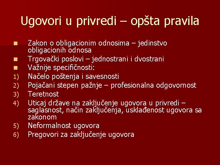 Ugovori u privredi – opšta pravila n n n 1) 2) 3) 4) 5)