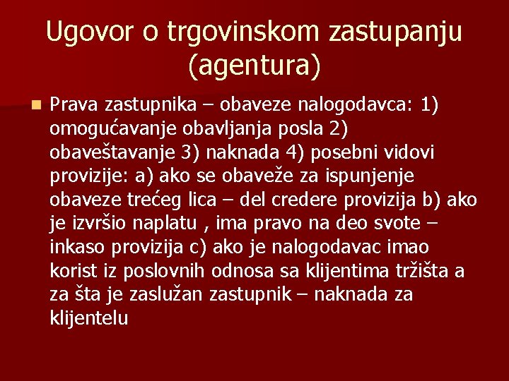 Ugovor o trgovinskom zastupanju (agentura) n Prava zastupnika – obaveze nalogodavca: 1) omogućavanje obavljanja