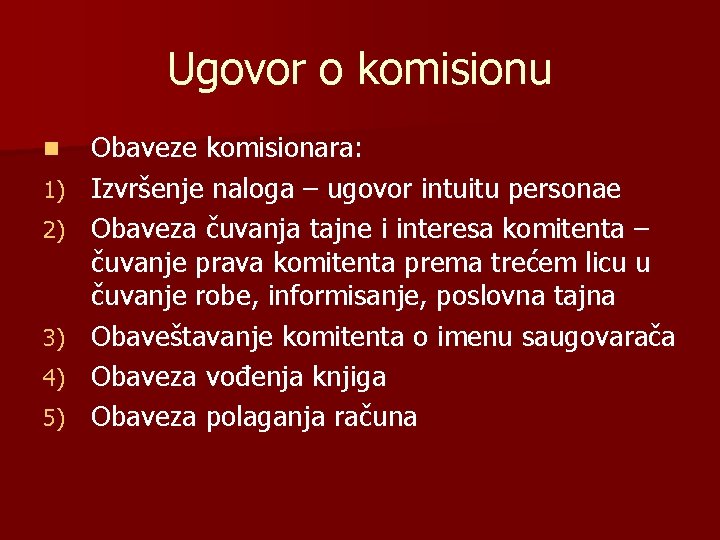 Ugovor o komisionu n 1) 2) 3) 4) 5) Obaveze komisionara: Izvršenje naloga –