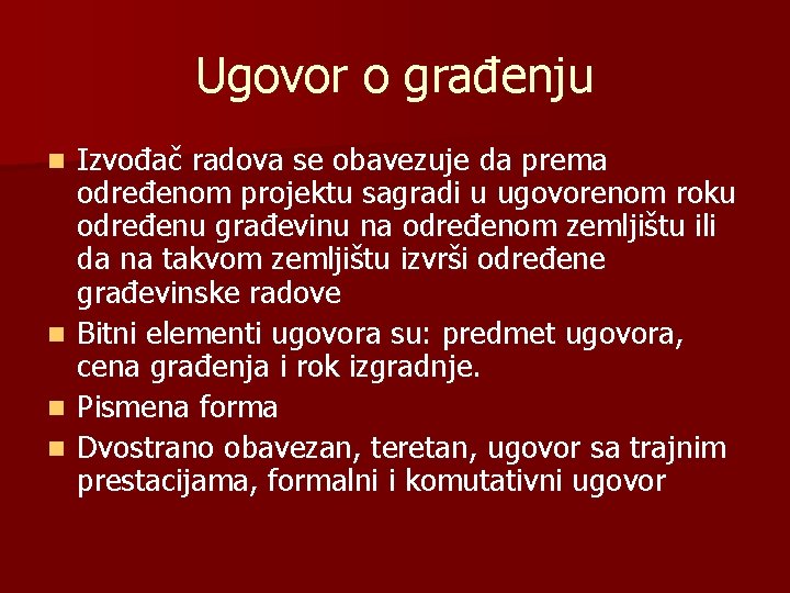 Ugovor o građenju n n Izvođač radova se obavezuje da prema određenom projektu sagradi