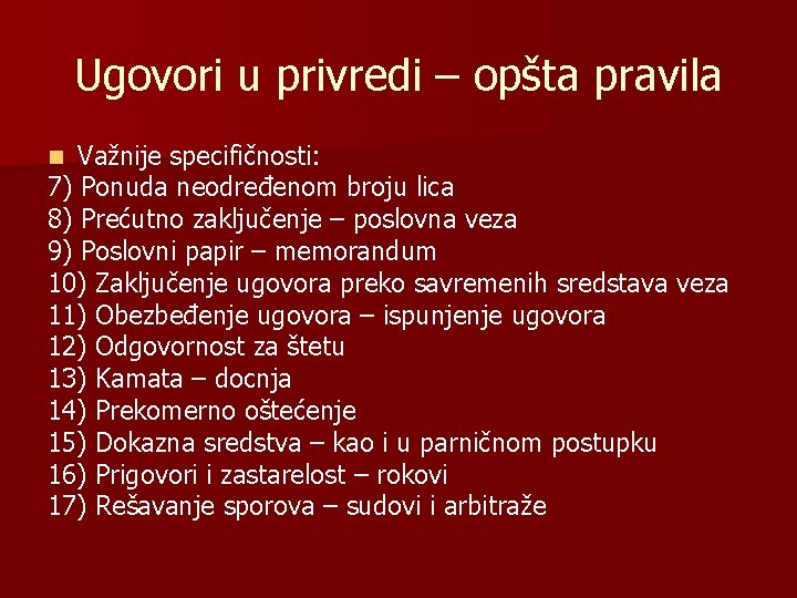 Ugovori u privredi – opšta pravila Važnije specifičnosti: 7) Ponuda neodređenom broju lica 8)