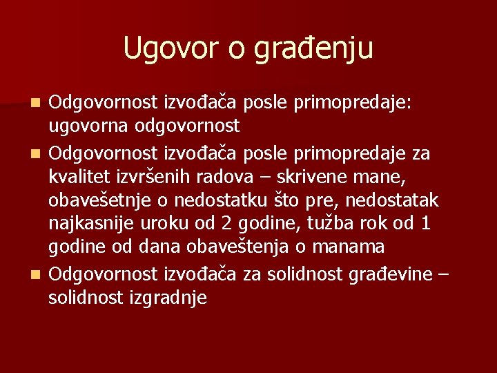 Ugovor o građenju Odgovornost izvođača posle primopredaje: ugovorna odgovornost n Odgovornost izvođača posle primopredaje