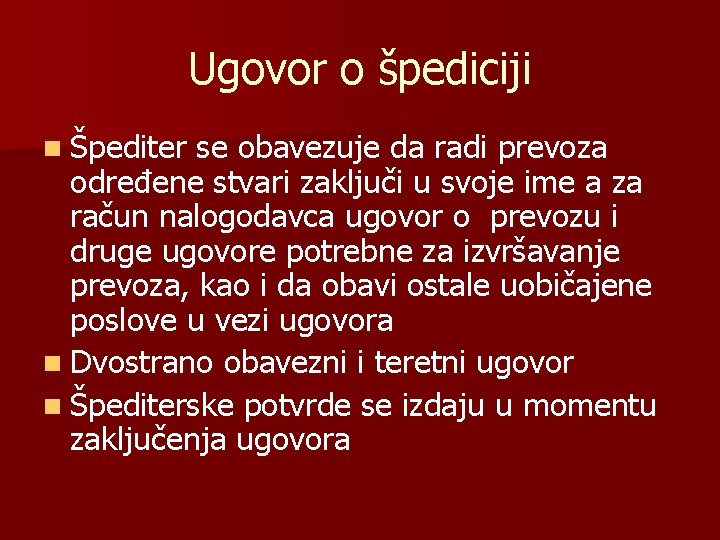 Ugovor o špediciji n Špediter se obavezuje da radi prevoza određene stvari zaključi u