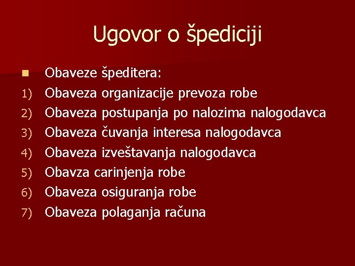 Ugovor o špediciji n 1) 2) 3) 4) 5) 6) 7) Obaveze špeditera: Obaveza