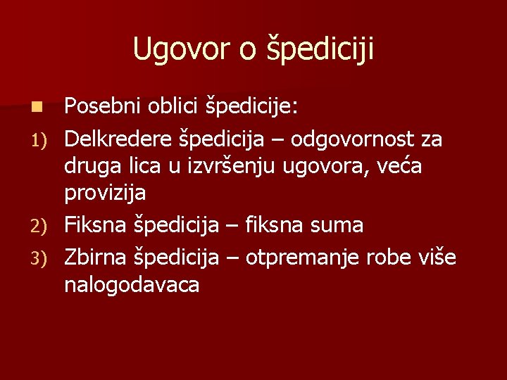 Ugovor o špediciji n 1) 2) 3) Posebni oblici špedicije: Delkredere špedicija – odgovornost