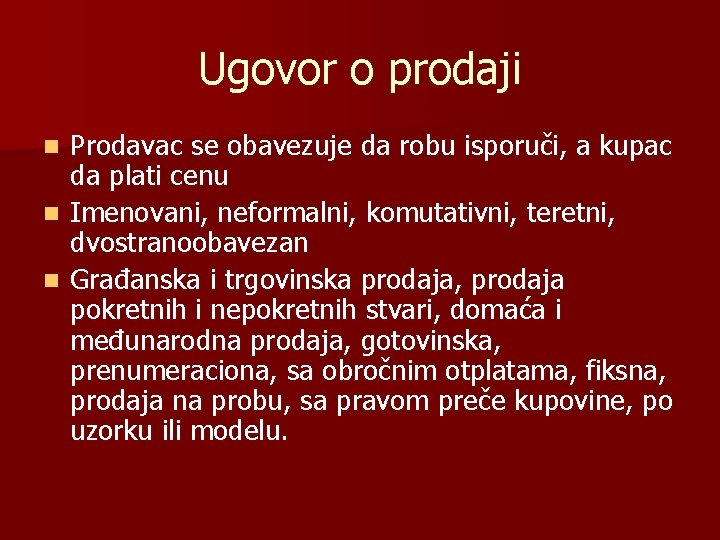 Ugovor o prodaji Prodavac se obavezuje da robu isporuči, a kupac da plati cenu