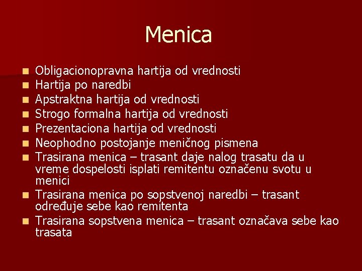 Menica Obligacionopravna hartija od vrednosti Hartija po naredbi Apstraktna hartija od vrednosti Strogo formalna