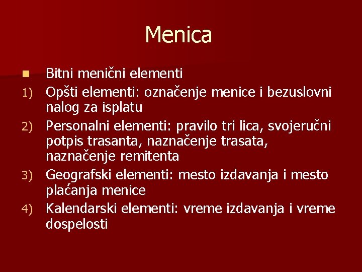 Menica n 1) 2) 3) 4) Bitni menični elementi Opšti elementi: označenje menice i