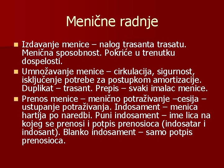 Menične radnje Izdavanje menice – nalog trasanta trasatu. Menična sposobnost. Pokriće u trenutku dospelosti.