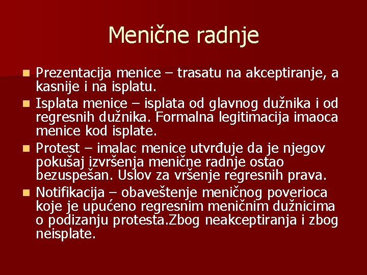 Menične radnje n n Prezentacija menice – trasatu na akceptiranje, a kasnije i na