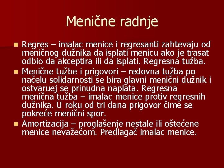 Menične radnje n n n Regres – imalac menice i regresanti zahtevaju od meničnog