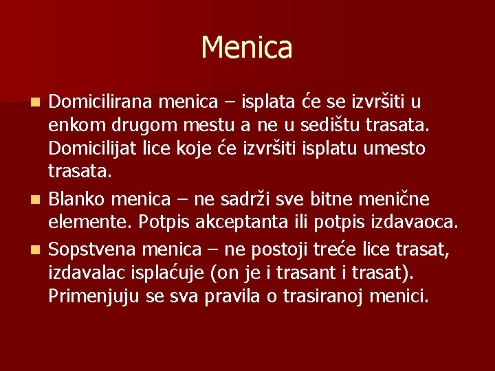 Menica Domicilirana menica – isplata će se izvršiti u enkom drugom mestu a ne