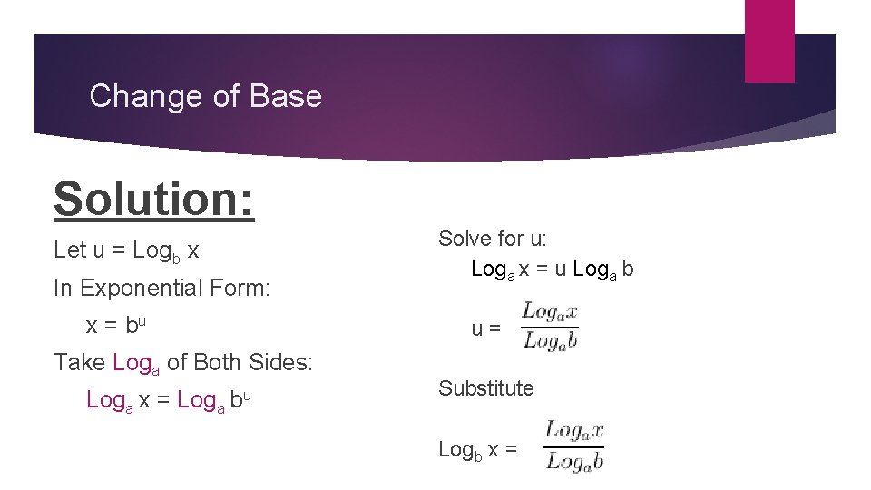 Change of Base Solution: Let u = Logb x In Exponential Form: x =