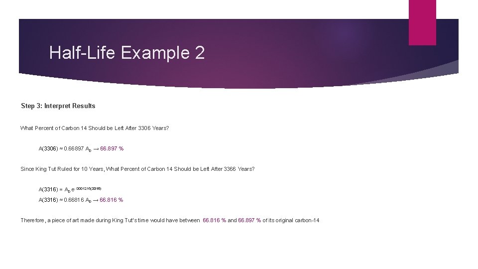 Half-Life Example 2 Step 3: Interpret Results What Percent of Carbon 14 Should be