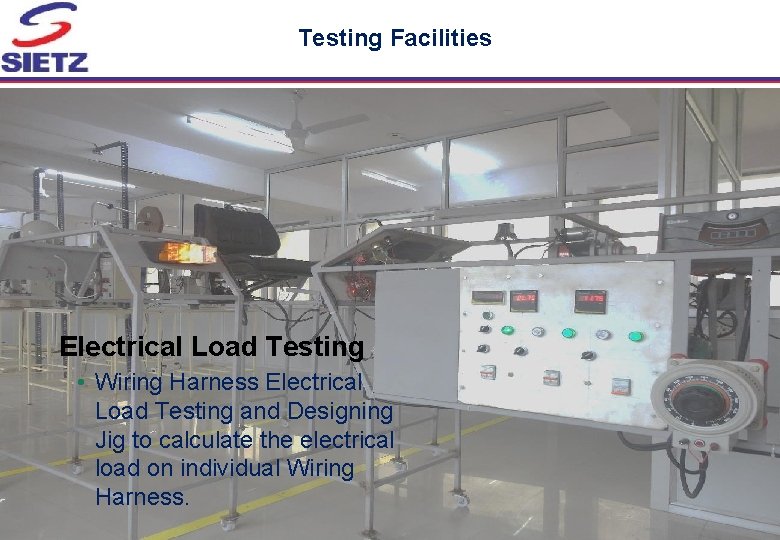 Testing Facilities Electrical Load Testing • Wiring Harness Electrical Load Testing and Designing Jig Testing Facilities Electrical Load Testing • Wiring Harness Electrical Load Testing and Designing Jig