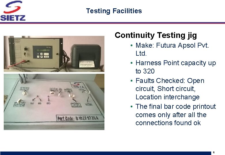 Testing Facilities Continuity Testing jig • Make: Futura Apsol Pvt. Ltd. • Harness Point Testing Facilities Continuity Testing jig • Make: Futura Apsol Pvt. Ltd. • Harness Point