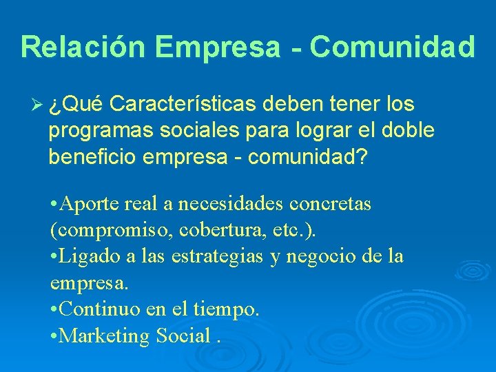 Relación Empresa - Comunidad Ø ¿Qué Características deben tener los programas sociales para lograr