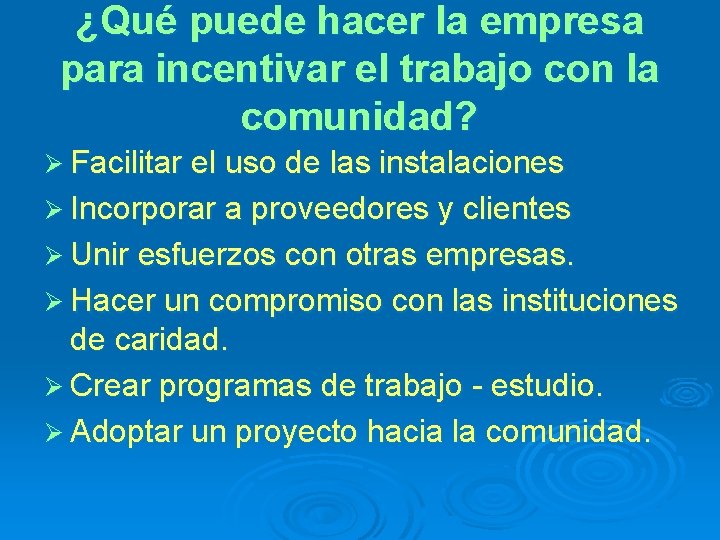 ¿Qué puede hacer la empresa para incentivar el trabajo con la comunidad? Ø Facilitar