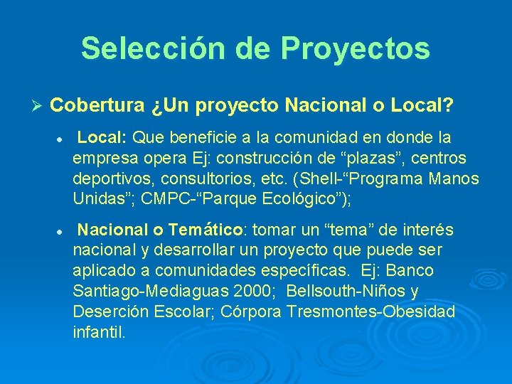 Selección de Proyectos Ø Cobertura ¿Un proyecto Nacional o Local? l l Local: Que