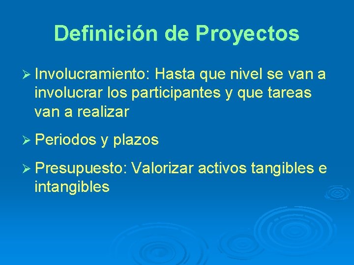 Definición de Proyectos Ø Involucramiento: Hasta que nivel se van a involucrar los participantes