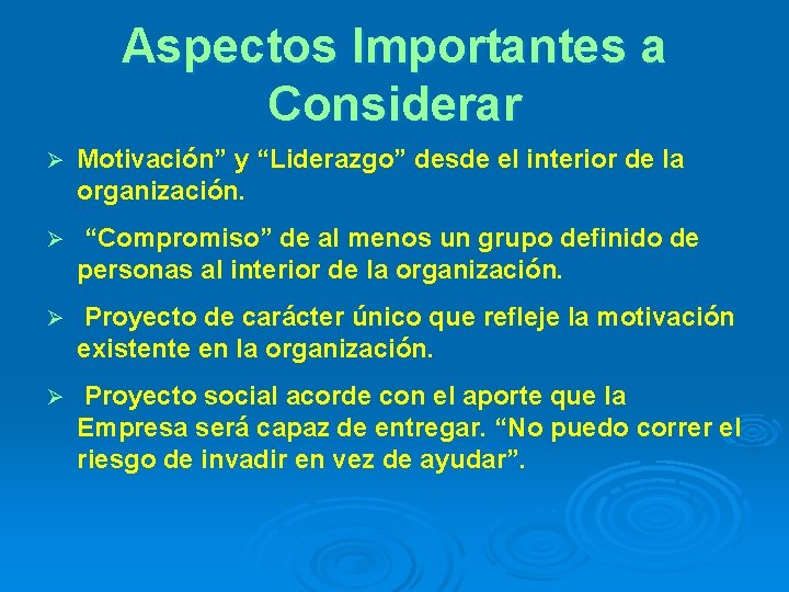 Aspectos Importantes a Considerar Ø Motivación” y “Liderazgo” desde el interior de la organización.