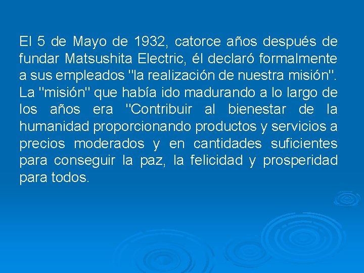 El 5 de Mayo de 1932, catorce años después de fundar Matsushita Electric, él