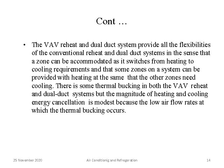 Cont … • The VAV reheat and dual duct system provide all the flexibilities