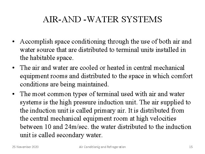 AIR-AND -WATER SYSTEMS • Accomplish space conditioning through the use of both air and