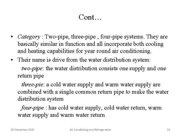 Cont… • Category : Two-pipe, three-pipe , four-pipe systems. They are basically similar in