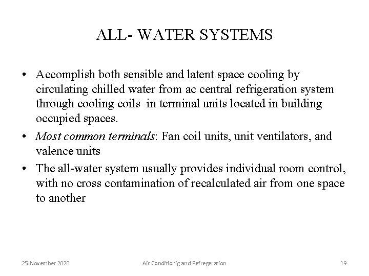 ALL- WATER SYSTEMS • Accomplish both sensible and latent space cooling by circulating chilled