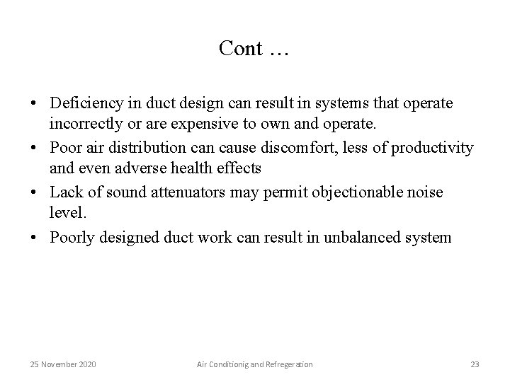 Cont … • Deficiency in duct design can result in systems that operate incorrectly