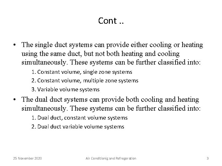 Cont. . • The single duct systems can provide either cooling or heating using