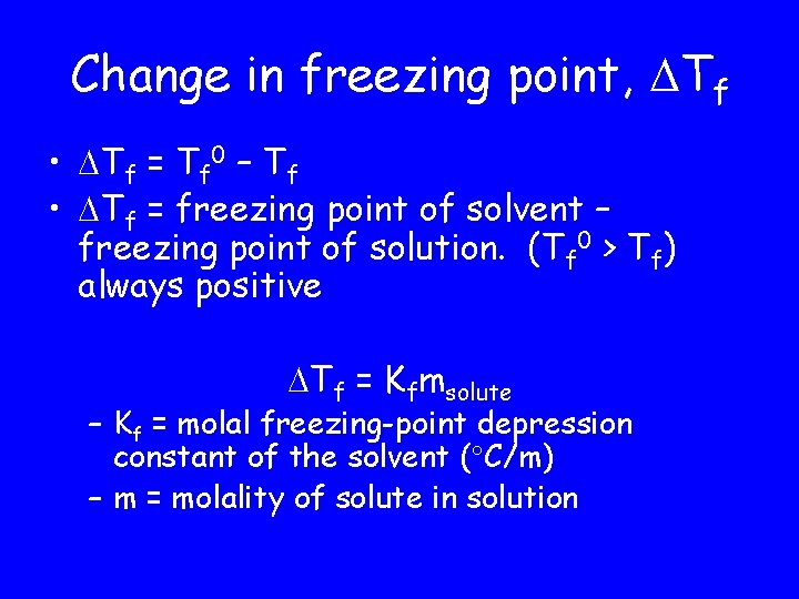 Change in freezing point, Tf • Tf = Tf 0 – Tf • Tf