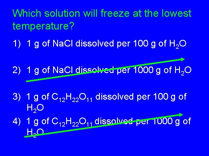 Which solution will freeze at the lowest temperature? 1) 1 g of Na. Cl