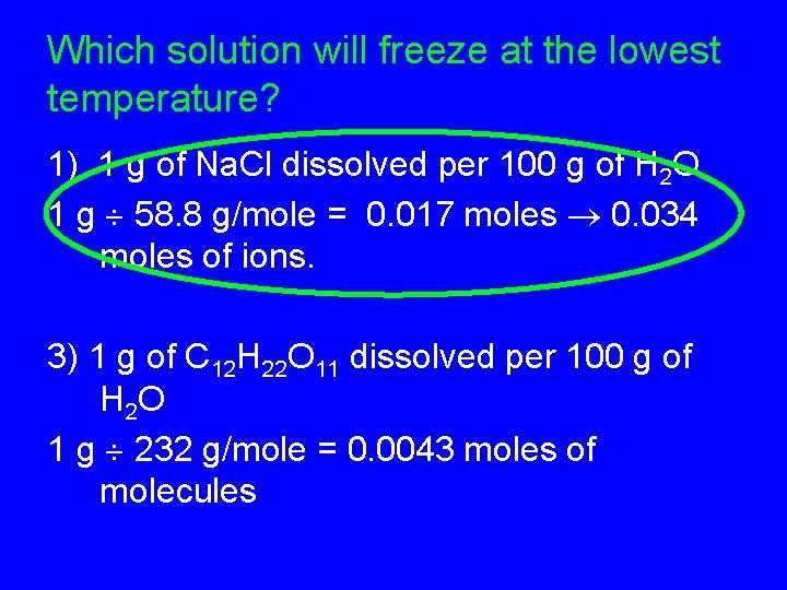 Which solution will freeze at the lowest temperature? 1) 1 g of Na. Cl