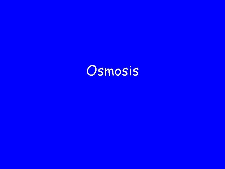 Osmosis 