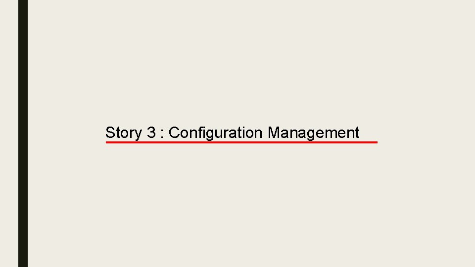 Story 3 : Configuration Management 
