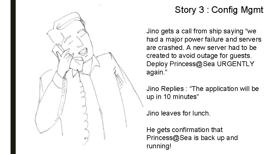 Story 3 : Config Mgmt Jino gets a call from ship saying “we had