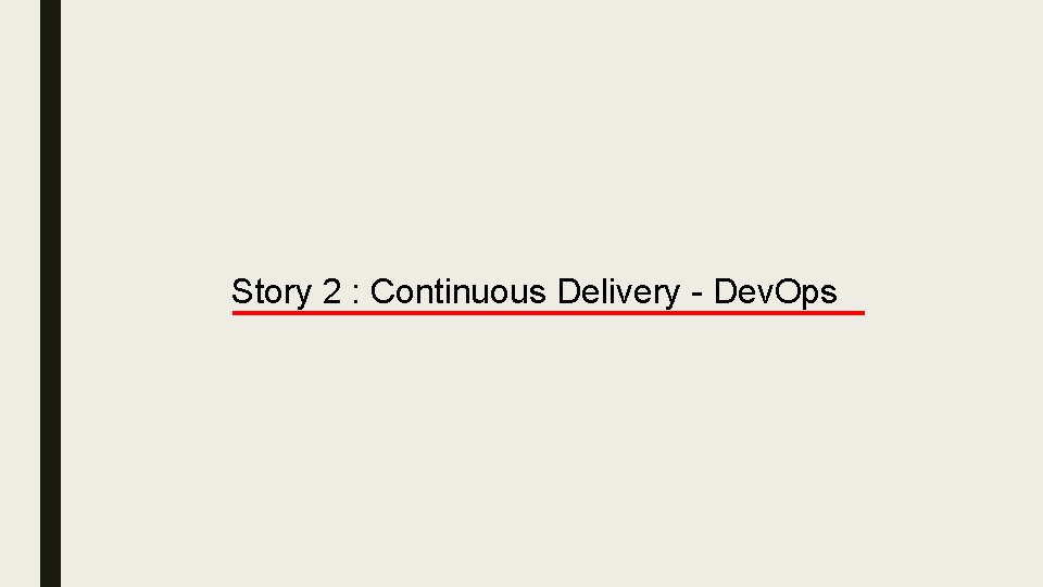 Story 2 : Continuous Delivery - Dev. Ops 