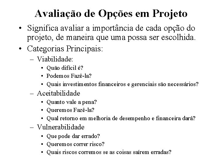 Avaliação de Opções em Projeto • Significa avaliar a importância de cada opção do