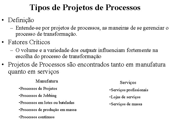 Tipos de Projetos de Processos • Definição – Entende-se por projetos de processos, as