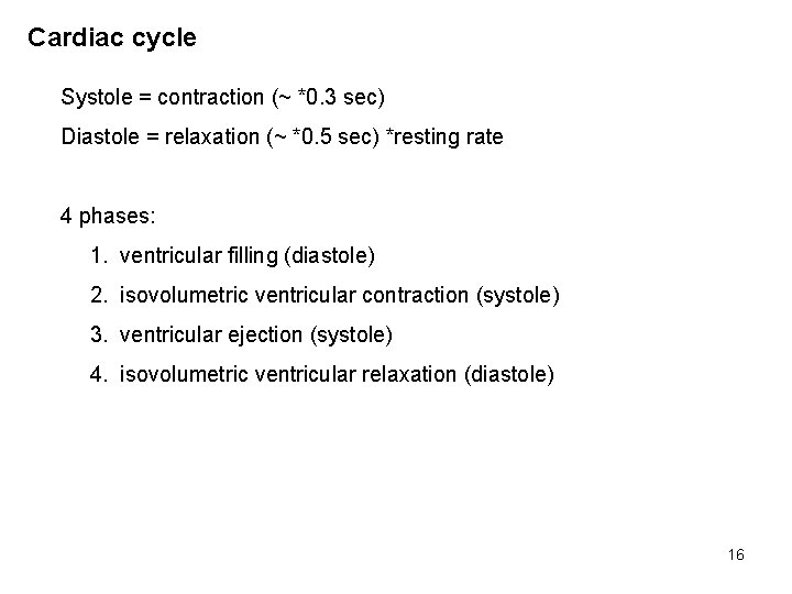 Cardiac cycle Systole = contraction (~ *0. 3 sec) Diastole = relaxation (~ *0.