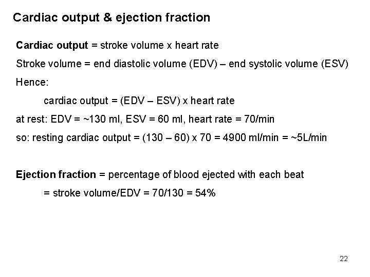 Cardiac output & ejection fraction Cardiac output = stroke volume x heart rate Stroke